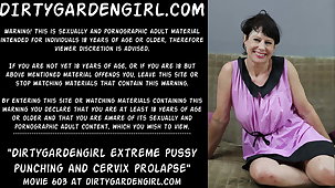 Dirtygardengirl revolutionary pussy holing and cervix prolapse